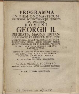Programma In Diem Onomasticum Serenissimi Potentissimique Principis, Ac Domini Domini Georgii II. Dei Gratia Magnæ Britanniæ Franciæ Et Hiberniæ Regis Fidei Defensoris Brunsvicensium Ac Luneburgensium Ducis ...