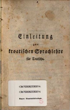 Einleitung zur kroatischen Sprachlehre für Teutsche