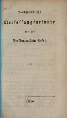Landständische Verfassungs-Urkunde für das Großherzogthum Hessen