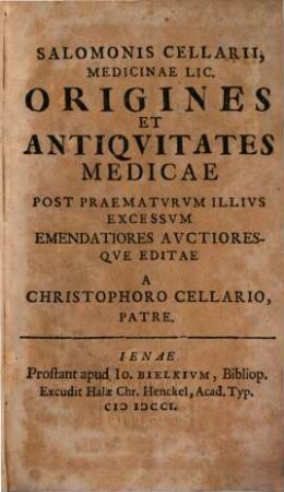 Salomonis Cellarii, Medicinae Lic. Origines Et Antiqvitates Medicae