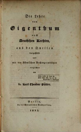 Die Lehre vom Eigenthum nach deutschen Rechten : aus den Quellen dargestellt und mit den römischen Rechtsgrundsätzen verglichen