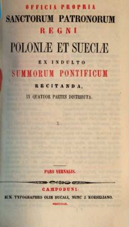 Officia propria Sanctorum Patronorum regni Poloniae et Sueciae : ex indulto Summorum Pontificum recitanda, in quatuor partes distributa. [2], Pars Vernalis