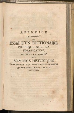 Apendice Qui Continent Un Essai D'Un Dictionaire Critique Sur La Fortification ...
