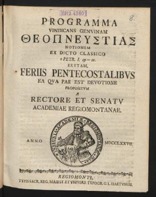 Programma Vindicans Genuinam Theopneustias Notionem Ex Dicto Classico 2 Petr. I. 19-21. Erutam, Feriis Pentecostalibus Ea Qua Par Est Devotione Propositum A Rectore Et Senatu Academiae Regiomontanae. Anno MDCCLXXVII.