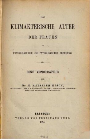 Das klimakterische Alter der Frauen in physiologischer und pathologischer Beziehung : eine Monographie