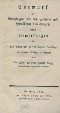Entwurf zu Vorlesungen über den gemeinen und Preußischen Civil-Prozeß, nebst Bemerkungen über das Studium des Rechtswissenschaft mit besonderer Rücksicht auf Preußen
