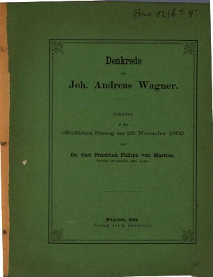 Denkrede auf Joh. Andreas Wagner : gehalten in der öffentlichen Sitzung am 28. November 1862