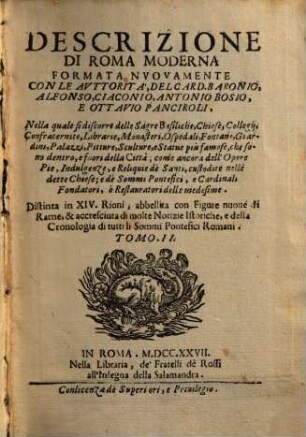 Descrizione Di Roma Moderna : Nella quale si discorre delle Sagre Basiliche, Chiese, Collegij, Confraternite, Librarie ... ; Distinta In XVI. Rioni, abbellita con Figure nuoue di Rame ..., 2