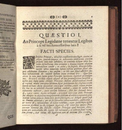 Quæstio I. An Princeps legislator teneatur Legibus á se, vel suis antecessoribus latis?