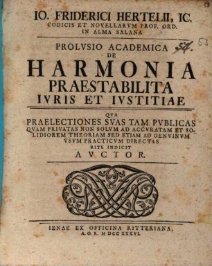 Io. Friderici Hertelii ... De harmonia praestabilita ivris et ivstitiae