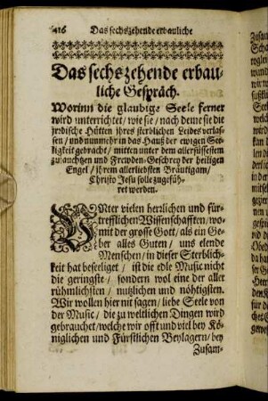 Das sechszehende erbauliche Gespräch. Worinn die glaubige Seele ferner wird unterrichtet/ wie sie [...] Christo Jesu solle zugeführet werden.