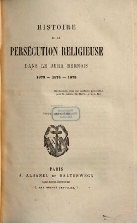 Histoire de la persécution religieuse dans le Jura bernois : 1873 - 1874 - 1875, 2