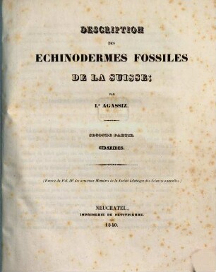 Description des echinodermes fossiles de la Suisse, 2. Cidarides : (Extrait du Vol. IV des nouveaux mémoires de la Société helvétique des Sciences naturelles)