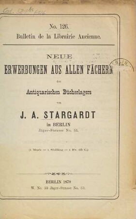 Katalog : [Gezählte Reihe]. [Auch m. d. Tit.:] Verzeichniss ... [Auch m. d. Tit.:] Bücher-Verzeichniss ... [Auch m. französ. Tit.], 126