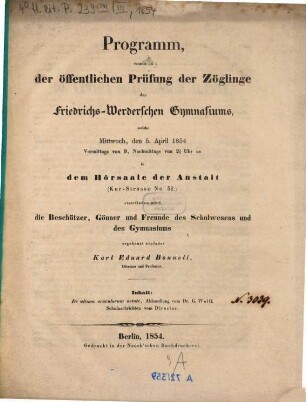 Programm, womit zu der öffentlichen Prüfung der Zöglinge des Friedrichs-Werderschen Gymnasiums, welche ... in dem Hörsaale der Anstalt (Kurstrasse No. 52) stattfinden wird, ... ergebenst einladet. 1854