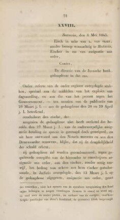 XXVIII. Batavia, den 8 Mei 1845. Eisch in zake van L. van Vliet, zonder beroep woonachtig te Batavia, Eischer in cas van assignatie aan order, Contra, De directie van de Javasche bank, gedaagdesse in dat cas.
