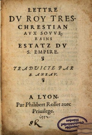 Lettre du Roy Trés Chrestian aux Souverains Estatz du S. Empire
