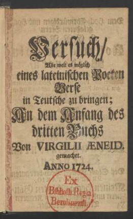 Versuch, Wie weit es möglich eines lateinischen Poeten Verse in Teutsche zu bringen : An dem Anfang des dritten Buchs Von Virgilii Æneid. gemachet