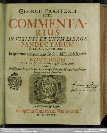Georgii Frantzkii ... Commentarius In Viginti Et Unum Libros Pandectarum Juris Civilis Priores