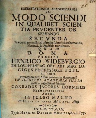 Exercitationum Academicarum De Modo Sciendi In Qualibet Scientia Prudenter Observando Secvnda