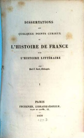 Dissertations sur quelques points curieux de l'histoire de France et de l'histoire litteraire, 1