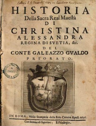 Historia Della Sacra Real Maestà Di Christina Alessandra Regina di Suetia, &c.
