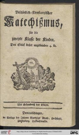 [Band 2]: Bischöflich-Konstanzischer Katechißmus: auf gnädigste Verordnung des hochwürdigsten Fürsten und Herrn Herrn Maximilian Christoph, Bischofs zu Kostanz [et]c. [et]c.: für die zweyte Klasse der Kinder