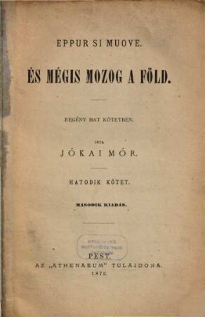 És mégis mozog a föld : regény hat kötetben, 6