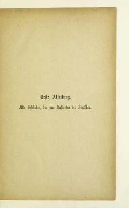 Erste Abteilung. Alte Geschichte, bis zum Auftreten der Deutschen