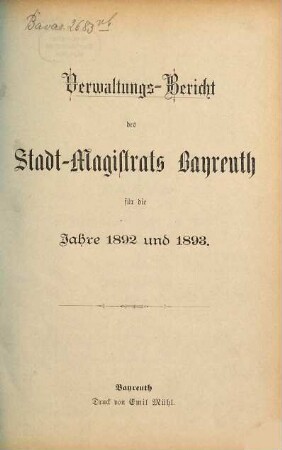Verwaltungsbericht des Stadt-Magistrats Bayreuth für die Jahre .... 1892/93