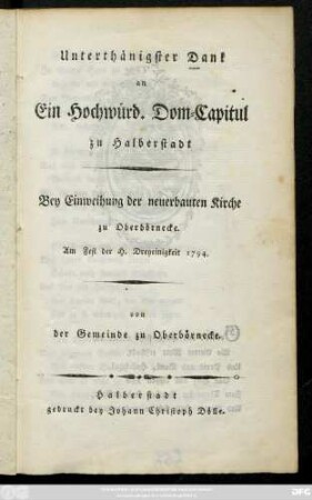 Unterthänigster Dank an Ein Hochwürd. Dom-Capitul zu Halberstadt : Bey Einweihung der neuerbauten Kirche zu Oberbörnecke ; Am Fest der H. Dreyeinigkeit 1794.