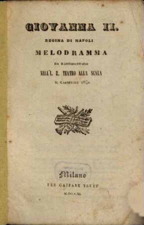 Giovanna II., regina di Napoli : melodramma ; da rappresentarsi nell'I. R. Teatro alla Scala il carnevale 1840