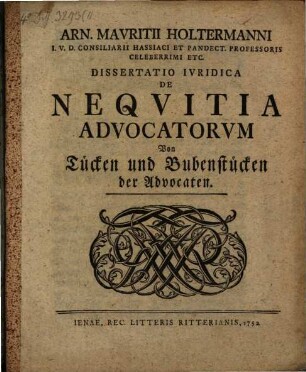 Arn[oldi] Mauritii Holtermanni ... Dissertatio iuridica de nequitia advocatorum, Von Tücken und Bubenstücken der Advocaten