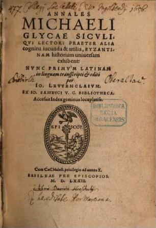 Annales Michaeli Glycae Sicvli : Qvi Lectori Praeter Alia cognitu iucunda & utilia, Byzantinam historiam uniuersam exhibent ; Accessit Index geminus locupletiss.
