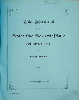 Jahresbericht über die Städtische Gewerbeschule (Realschule II. Ordnung) zu Remscheid, 1877/78 = Jahresber. 8