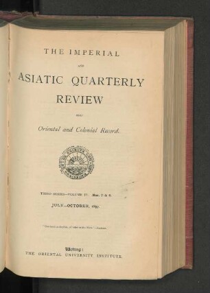3.Ser. Vol. 4.1897, July-October, Nos. 7-8: The imperial and Asiatic quarterly review