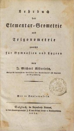 Lehrbuch der Elementar-Geometrie und Trigonometrie : zunächst für Gymnasien und Lyzeen : Mit 12 Kupfertafeln