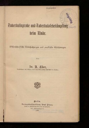Tuberkulinprobe und Tuberkulosebekämpfung beim Rinde : wissenschaftliche Untersuchungen und praktische Erfahrungen