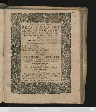 Pro Examine Concilii Tridentini, Reverendi Et Clarissimi Theologi, Dn. D. Martini Chemnitii Disputatio XVIII : Tria poenitentiae pontificiae complectens capita: I. De Absolutione. II. De Casuum reservatione ...