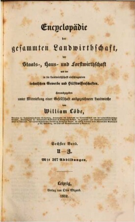 Encyklopädie der gesammten Landwirthschaft der Staats-, Haus- u. Forstwirthschaft u. der in die Landwirthschaft einschlagenden technischen Gewerbe u. Hülfswissenschaften, 6