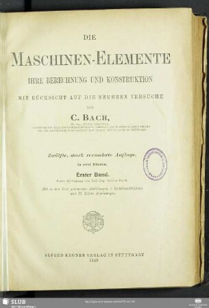 1: Die Maschinen-Elemente : ihre Berechnung und Construction mit Rücksicht auf die neueren Versuche; mit 42 Taf. Zeichnungen in besonderem Atlas