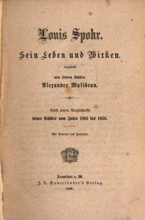 Louis Spohr : sein Leben und Wirken ; nebst einem Verzeichnis seiner Schüler vom Jahre 1805 bis 1856