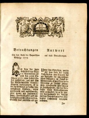 Betrachtungen über das Recht der Bayerischen Erbfolge 1778. / Antworten auf diese Betrachtungen