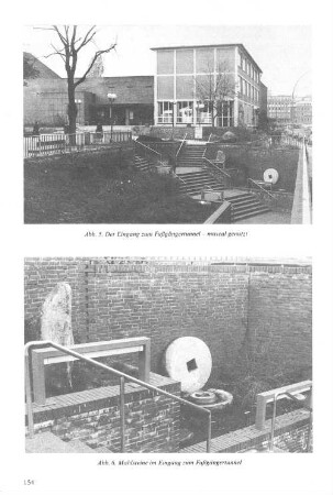 Abb. 5. Der Eingang zum Fußgängertunnel - museal genutzt Abb. 6. Mahlsteine im Eingang zum Fußgängertunnel