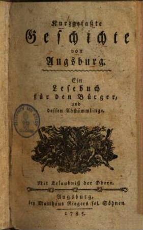 Kurzgefaßte Geschichte von Augsburg : ein Lesebuch für den Bürger und dessen Abstämmlinge