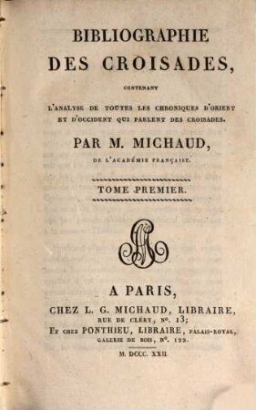Histoire des Croisades. Vol. 6 (1822), Bibliographie des Croisades : Vol. 1