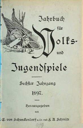 Jahrbuch für Volks- und Jugendspiele. 6. 1897