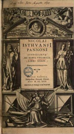Nicolai Isthvanfi ... historiarum de rebus Ungaricis libri XXXIV