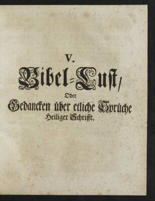 V. Bibel-Lust, Oder Gedancken über etliche Sprüche Heiliger Schrifft
