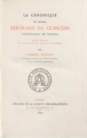 La chronique de Messire Bertrand Du Guesclin Connétable de France, texte établi et rapproché du français moderne par Gabriel Richou